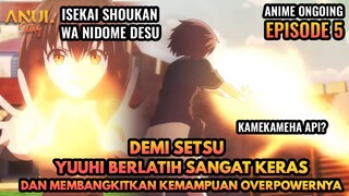 DEMI  SETSU, YUUHI MENGELUARKAN BAKATNYA YANG OVERPOWER,ALUR CERITA SHOUKAN WA NIDOME DESU EPISODE 5