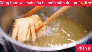 Công thức và cách nấu ba món nấm đùi gà 🍗🐔🐓#8