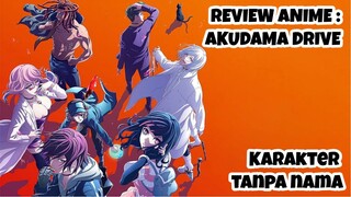 REVIEW ANIME : AKUDAMA DRIVE || Karakter tanpa nama