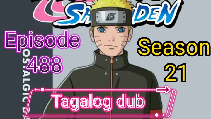 Episode 488 @ Season 21 @ Naruto shippuden @ Tagalog dub