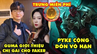 Update LMHT: Gumayusi giới thiệu chị gái cho Faker bị lơ, Pyke cộng dồn vô hạn, Ấp trứng miễn phí