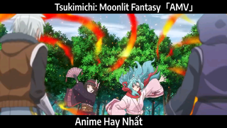 Tsukimichi: Moonlit Fantasy「AMV」Hay Nhất