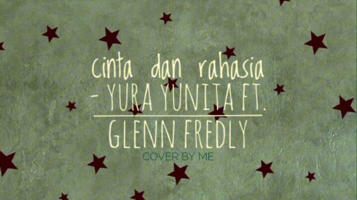 Cinta dan Rahasia - Yura Yunita ft. Glenn Fredly Cover by Me