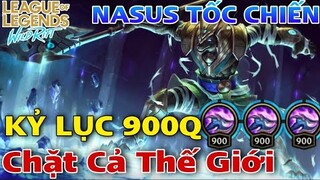 TỐC CHIẾN : NASUS Farm Cháy Máy Hơn 900Q Phá Kỷ Lục, Gõ 1 Phát Là Bay Màu