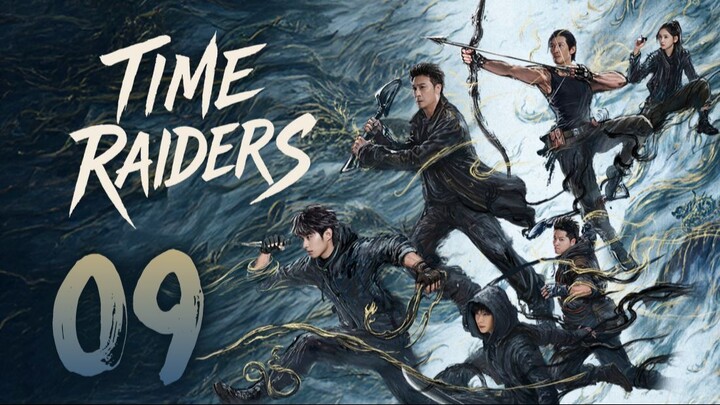 ᴇᴘꜱ.09 🇨🇳 Tιмє Rαιdєяѕ (2O25)[ᴇɴɢꜱᴜʙ]