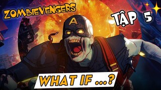 TẬP 5 WHAT IF...? - ZOMBIE AVENGERS - Chuyện Gì Sẽ Xảy Ra? | Zombie Avengers Assemble