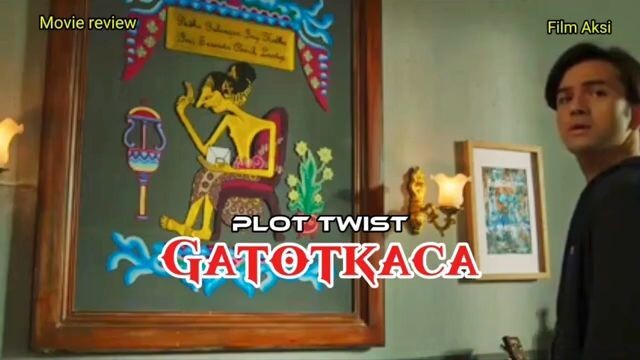 Plot Twist film GATOTKACA