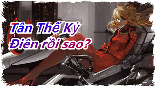 [Tân Thế Kỷ] Điên rồi sao?|'[A]ddiction'|Mashup Asuka Langley|Ở bên cạnh bạn mỗi ngày