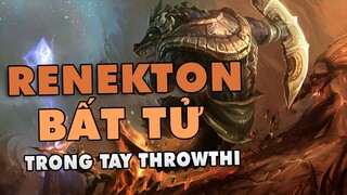 Renekton Bất Tử Trong Tay ThrowThi | THROWTHI