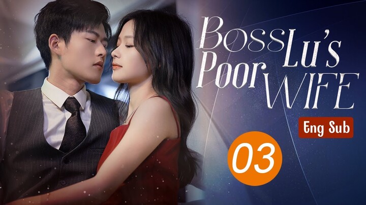 [ENG SUB] Boss Lu's Poor Wife - EP03 END | Wrongly believed mistress CEO killed Cinderella's child