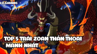 Top 5 Trái Zoan Thần Thoại Bá Đạo Nhất One Piece #42