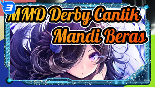 [MMD Derby Cantik] Mandi Beras Bukan Penjahat, Tapi Pahlawan_3