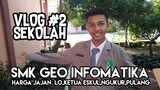 VLOG SEKOLAH #2 ,SMK GEO INFORMATIKA HARGA JAJAN LO,KETUA ESKUL,NGUKUR,PULANG,PECINTA ALAM