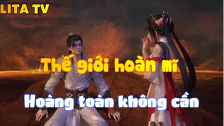 Thế giới hoàn mĩ _Hoàn toàn không cần