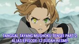 TANGGAL TAYANG TELAH DIKONFIRMASI! Mushoku Tensei Part 2 / Episode 12 / Season 2 Akan Tayang Pada...