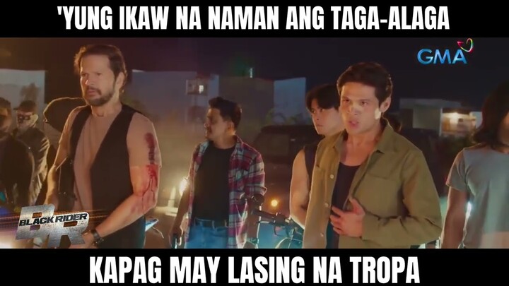 'Yung ikaw na naman ang tagapag-alaga sa lasing n'yong tropa! | Black Rider