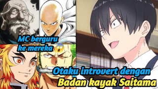 Otaku introvert dengan badan kayak Saitama