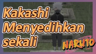 Kakashi Menyedihkan sekali