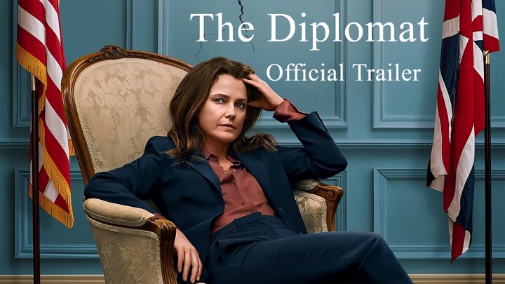 The Diplomat 2023 Official Trailer - Netflix