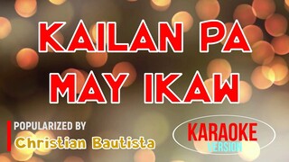 Kailan Pa May Ikaw - Christian Bautista | Karaoke Version |HQ 🎼📀▶️