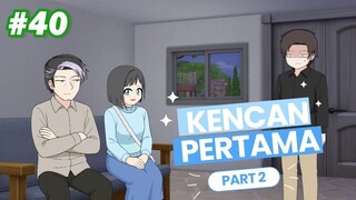 #40 KENCAN PERTAMA PART 2