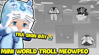 MEOWPEO SIÊU CAY VỊ NHẬN CÚ LỪA TỪ MINI WORLD KHI KHÔNG CÓ SKIN ĐỀN BÙ VÀ CÁI KẾT