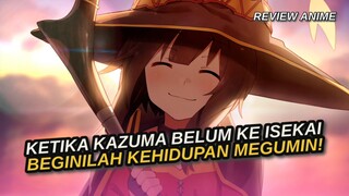 KEHIDUPAN MEGUMIN SEBELUM BERTEMU KAZUMA - Review Anime Spin Off Konosuba