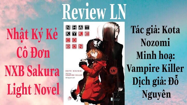 Review LN #6: Review cuốn Nhật ký kẻ cô đơn, không dành cho những ai ham chết chán sống nha =))))
