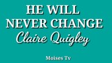 He will never change lyrics by: Claire Quigley #Hewillneverchange
