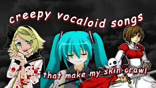 creepy vocaloid songs that make my skin crawl