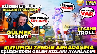 KUYUMCU ZENGİN ARKADAŞIMA EŞLEŞMEDEN GELEN KIZLARI AYARLADIM 😂 PUBG MOBİLE TROLL