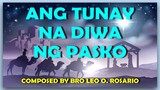 ANG TUNAY NA DIWA NG PASKO - Composed by Bro. Leo O. Rosario   ( Original Key of F  )
