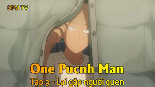 One Punch Man Tập 9 - Lại gặp người quen