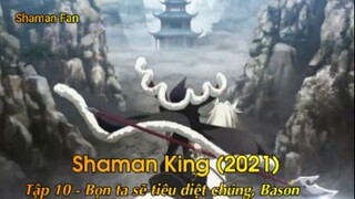 Shaman King (2021) Tập 10 - Bọn ta sẽ tiêu diệt chúng, Bason