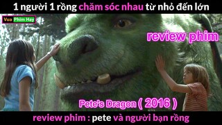 Cậu bé được Chú Rồng Tốt Bụng cưu mang - Review phim Pete và người bạn rồng