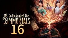 Go up Against the Immortal Episode 16 - Eng sub
