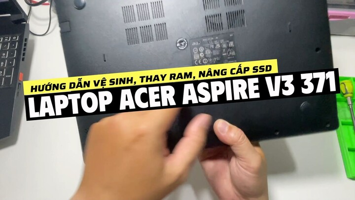 Acer V3 371 - Clean, Upgrade RAM DDR3L, Upgrade SSD