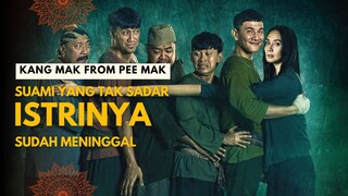 KANG MAK FROM PEE MAK | SUAMI YANG TAK SADAR ISTRINYA SUDAH MENINGGAL