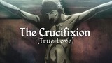 The Crucifixion (True Love)