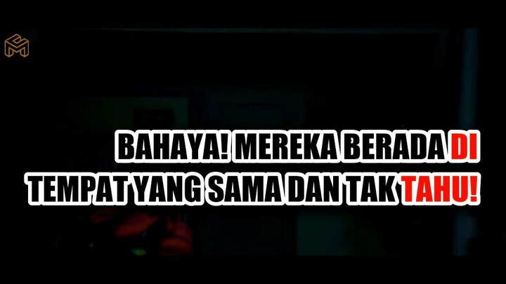 💀 BAHAYA! MEREKA BERADA DI TEMPAT YANG SAMA DAN TAK TAHU!