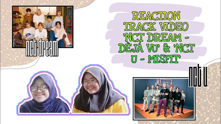 REACTION TRACK VIDEO 'NCT DREAM - DÈJÁ VU' & 'NCT U - MISFIT' || akhirnya dream ot7!!😆