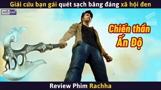 Chiến Thần Ấn Độ Giải Cứu Bạn Gái, Quét Sạch Băng Đảng Xã Hội Đen || Review Phim