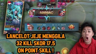 LANCELOT JEJE KILL 32 SKOR 17.5 MENGGILA ! FAST HAND + ON POINT SKILL - Mobile Legends