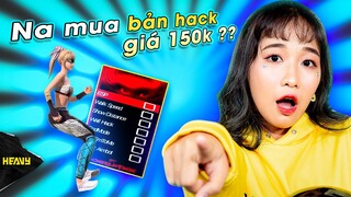 Na Gây Mê Mua Bản Hack 150K ?? | HEAVY NA GÂY MÊ