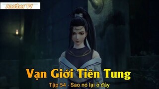 Vạn Giới Tiên Tung Tập 54 - Sao nó lại ở đây