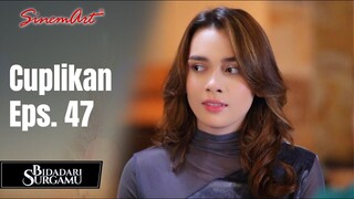 BIDADARI SURGAMU | Cuplikan Eps. 47