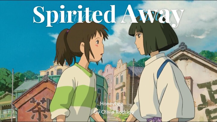 [ANIME EDIT] SPIRITED AWAY - HONEYBEE BY OLIVIA RODRIGO