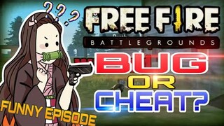 FREE FIRE : BUG OR CHEAT? FUNNY EPISODE