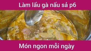 Làm lẩu gà nấu sả p6