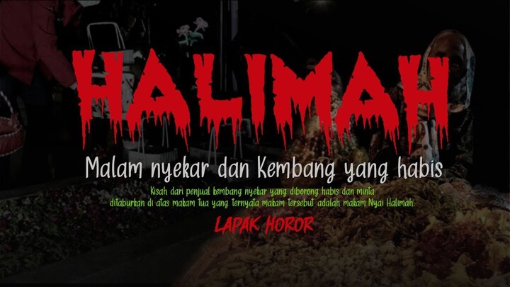 HALIMAH - Malam Nyekar dan Kembang Yang Habis | Cerita Horor #581 Lapak Horor
